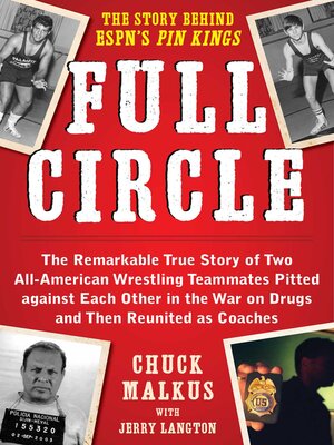 cover image of Full Circle: the Remarkable True Story of Two All-American Wrestling Teammates  Pitted Against Each Other in the War on Drugs and Then Reunited as Coaches